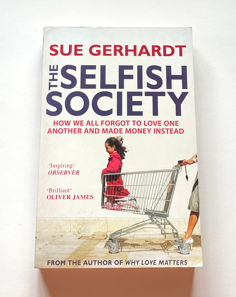 The Selfish Society | Sue Gerhardt