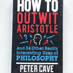 How to outwit Aristotle | Peter Cave